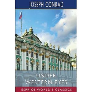 Under Western Eyes (Esprios Classics) -- Joseph Conrad